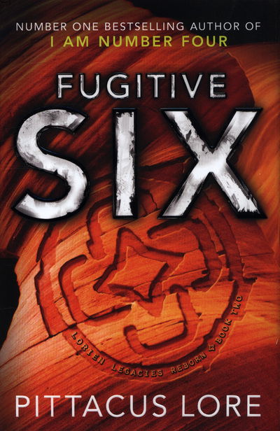 Cover for Pittacus Lore · Fugitive Six: Lorien Legacies Reborn - Lorien Legacies Reborn (Hardcover Book) (2018)