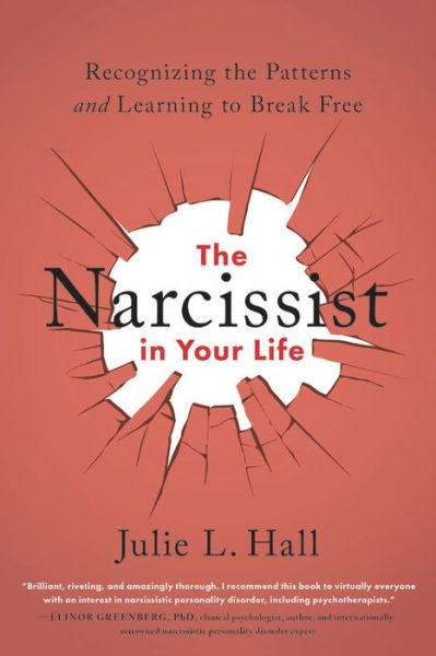 The Narcissist in Your Life: Recognizing the Patterns and Learning to Break Free - Julie L. Hall - Books - Hachette Books - 9780738285771 - January 16, 2020