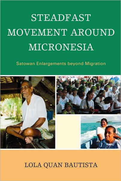 Cover for Lola Quan Bautista · Steadfast Movement around Micronesia: Satowan Enlargements beyond Migration (Hardcover Book) (2010)