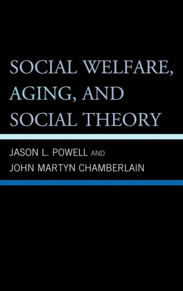 Cover for Jason L Powell · Social Welfare, Aging, and Social Theory (Hardcover Book) [Second edition] (2012)