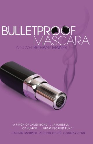 Cover for Bethany Maines · Bulletproof Mascara: a Novel (Paperback Bog) (2010)