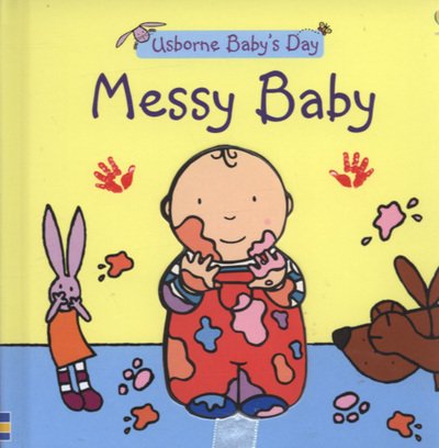 Cover for Felicity Brooks · Baby's Day Messy Baby - Baby's Day (Tavlebog) (2005)