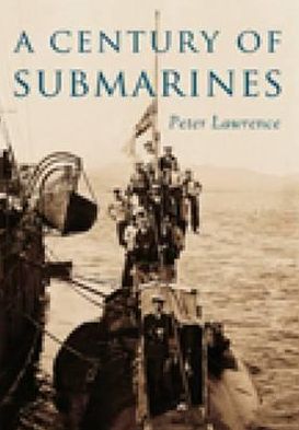 Cover for Peter Lawrence · A Century of Submarines (Paperback Book) (2009)