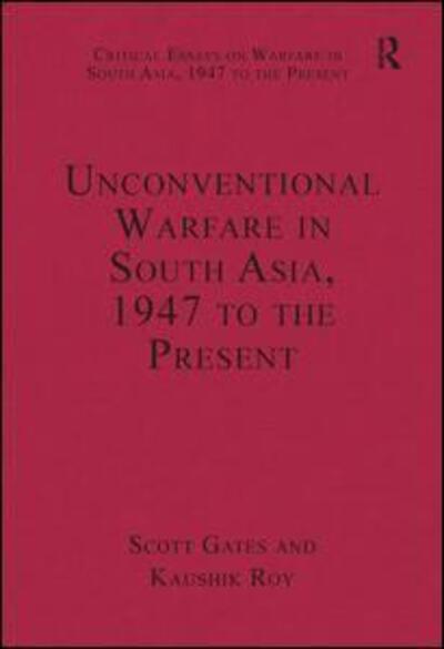 Cover for Kaushik Roy · Unconventional Warfare in South Asia, 1947 to the Present - Critical Essays on Warfare in South Asia, 1947 to the Present (Hardcover Book) (2011)