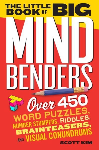 Cover for Scott Kim · The Little Book of Big Mind Benders: Over 450 Word Puzzles, Number Stumpers, Riddles, Brainteasers, and Visual Conundrums (Taschenbuch) (2014)