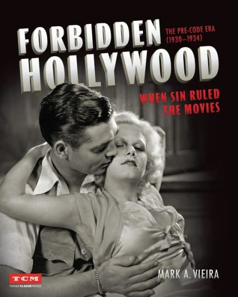 Cover for Mark Vieira · Forbidden Hollywood: The Pre-Code Era (1930-1934): When Sin Ruled the Movies (Hardcover Book) (2019)