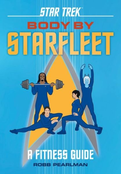 Cover for Robb Pearlman · Star Trek: Body by Starfleet: A Fitness Guide (Hardcover Book) (2019)