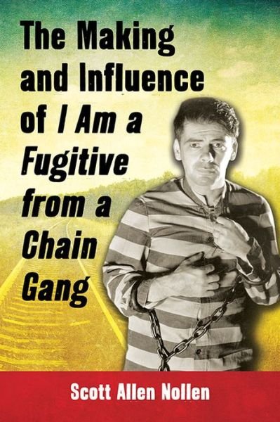 Cover for Scott Allen Nollen · The Making and Influence of I Am a Fugitive from a Chain Gang (Taschenbuch) (2016)