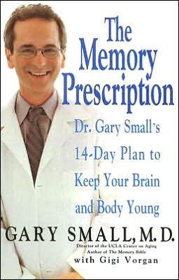 Cover for Gary Small · The Memory Prescription: Dr. Gary Small's 14-Day Plan to Keep Your Brain and Body Young (Paperback Book) (2005)