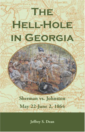 Cover for Jeffrey S. Dean · The Hell-hole in Georgia: Sherman vs. Johnston May 22 - June 2, 1864 (Paperback Book) (2009)