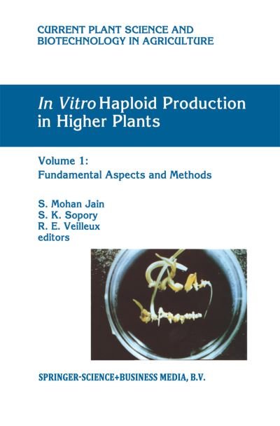 Cover for Sudhir K Sopory · In Vitro Haploid Production in Higher Plants (Fundamental Aspects and Methods) - Current Plant Science and Biotechnology in Agriculture (Hardcover Book) (1996)