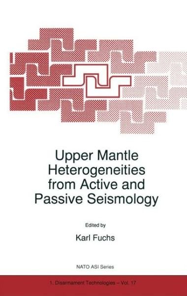 Upper Mantle Heterogeneities from Active and Passive Seismology - Nato Science Partnership Subseries: 1 - Fuchs - Livres - Springer - 9780792348771 - 30 novembre 1997