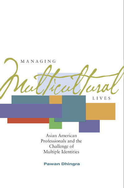 Cover for Pawan Dhingra · Managing Multicultural Lives: Asian American Professionals and the Challenge of Multiple Identities (Hardcover Book) (2007)