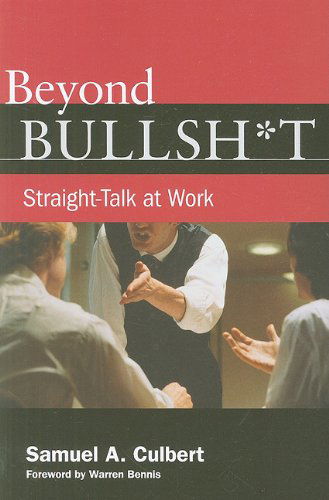 Cover for Samuel Culbert · Beyond Bullsh*t: Straight-talk at Work (Paperback Book) (2010)
