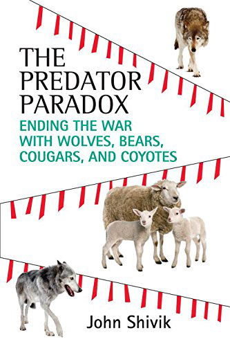 Cover for John Shivik · The Predator Paradox: Ending the War with Wolves, Bears, Cougars, and Coyotes (Paperback Book) (2015)