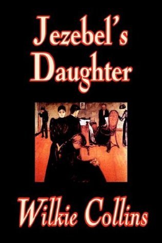 Jezebel's Daughter - Wilkie Collins - Books - Wildside Press - 9780809594771 - March 1, 2004