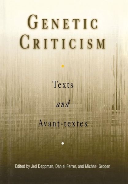 Cover for Jed Deppman · Genetic Criticism: Texts and Avant-textes - Material Texts (Hardcover bog) (2004)