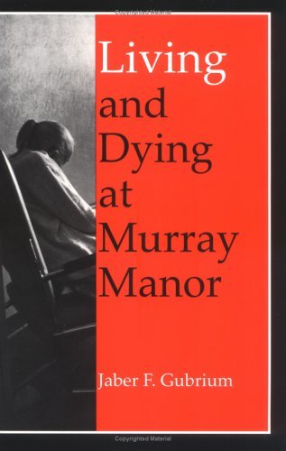 Living and Dying at Murray Manor - Age Studies - Jaber F. Gubrium - Books - University of Virginia Press - 9780813917771 - September 29, 1997