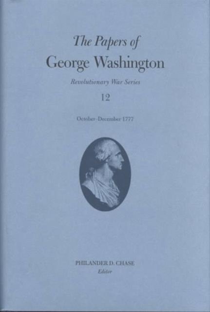 Cover for George Washington · The Papers of George Washington v.12; Revolutionary War Series; October-December 1777 - Revolutionary War series: October-December 1777 (Inbunden Bok) (2002)