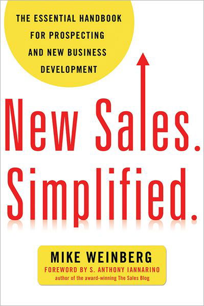 New Sales. Simplified.: The Essential Handbook for Prospecting and New Business Development - Mike Weinberg - Livros - HarperCollins Focus - 9780814431771 - 22 de março de 2018