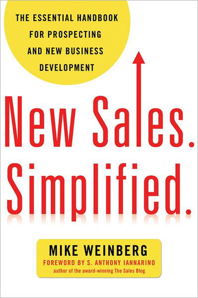 New Sales. Simplified.: The Essential Handbook for Prospecting and New Business Development - Mike Weinberg - Bücher - HarperCollins Focus - 9780814431771 - 22. März 2018