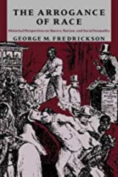 Cover for George M. Fredrickson · The arrogance of race (Book) [1st edition] (1988)