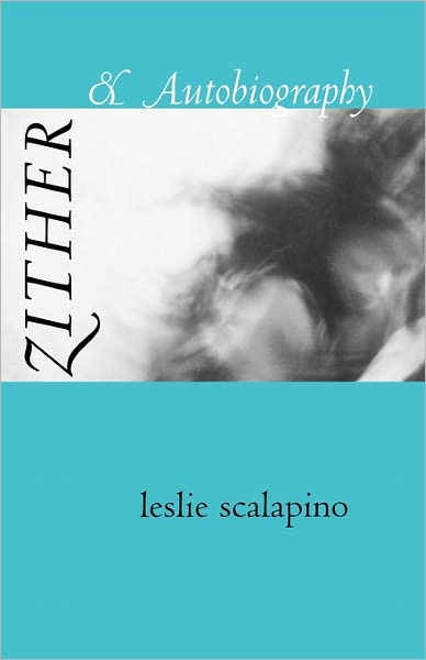 Cover for Leslie Scalapino · Zither &amp; Autobiography (Paperback Book) [1st edition] (2003)