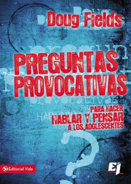 Cover for Doug Fields · Preguntas provocativas: Para hacer hablar y pensar a los adolescentes - Especialidades Juveniles (Paperback Book) (2012)