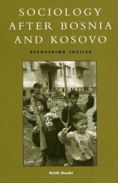 Cover for Keith D. Doubt · Sociology after Bosnia and Kosovo: Recovering Justice - Postmodern Social Futures (Paperback Book) (2000)