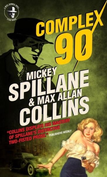 Mike Hammer: Complex 90 - Mike Hammer - Mickey Spillane - Bücher - Titan Books Ltd - 9780857689771 - 16. Mai 2014