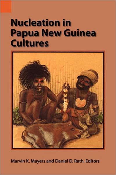 Cover for Marvin K Mayers · Nucleation in Papua New Guinea Cultures (Paperback Book) (1988)