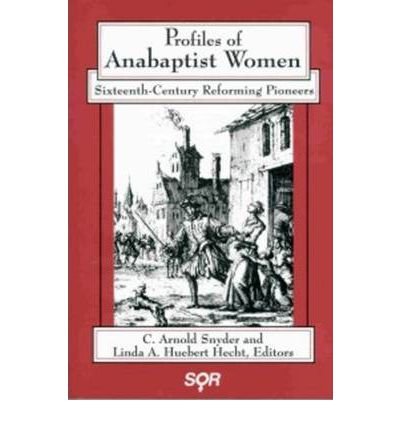 C Arnold Snyder · Profiles of Anabaptist Women: Sixteenth-Century Reforming Pioneers (Paperback Book) (1996)