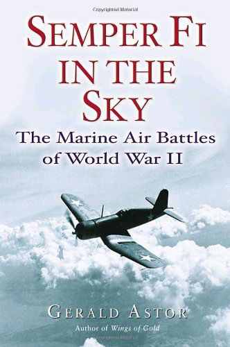 Cover for Gerald Astor · Semper Fi in the Sky: The Marine Air Battles of World War II (Paperback Book) (2005)