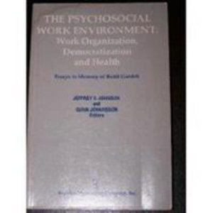 Cover for Jeffrey Johnson · The Psychosocial Work Environment: Work Organization, Democratization, and Health : Essays in Memory of Bertil Gardell - Policy, Politics, Health and Medicine Series (Paperback Book) (1991)