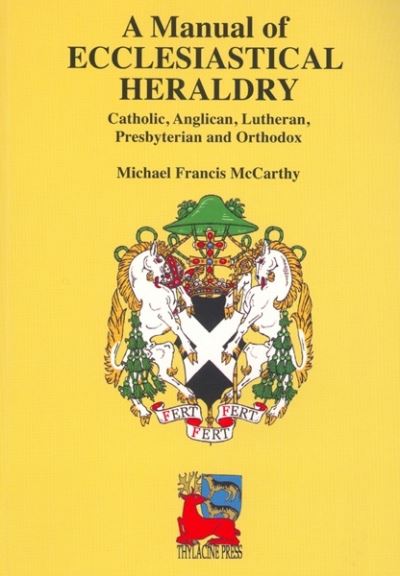 Cover for Michael McCarthy · A Manual of Ecclesiastical Heraldry: Catholic, Anglican, Lutheran, Presbyterian and Orthodox (Pocketbok) (2005)