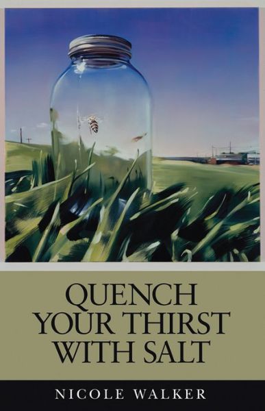 Quench your thirst with salt - Nicole Walker - Książki - Zone 3 Press - 9780978612771 - 1 czerwca 2013