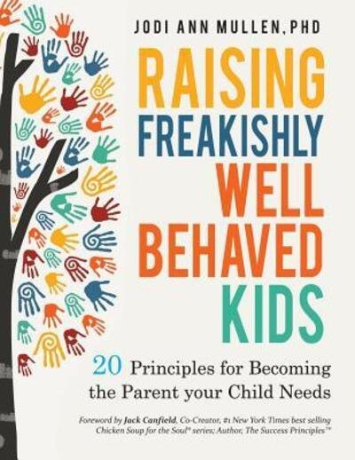 Cover for Jodi Ann Mullen · Freakishly Well-Behaved Kids : 20 Principles for Becoming the Parent Your Child Needs (Taschenbuch) (2018)