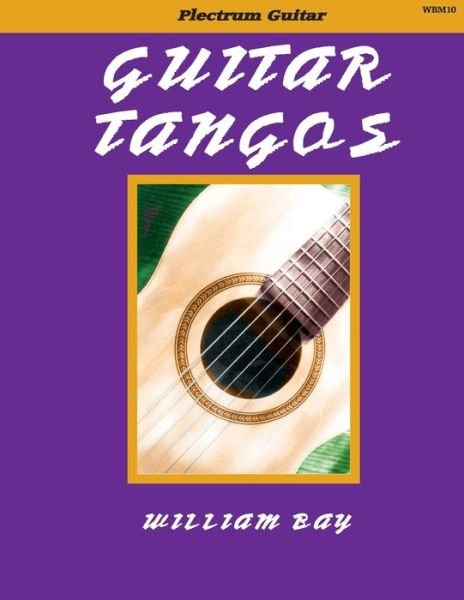 William a Bay · Guitar Tangos (Taschenbuch) (2012)