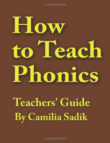 How to Teach Phonics - Teachers' Guide - Camilia Sadik - Książki - Spellingrules.com - 9780991383771 - 5 stycznia 2014