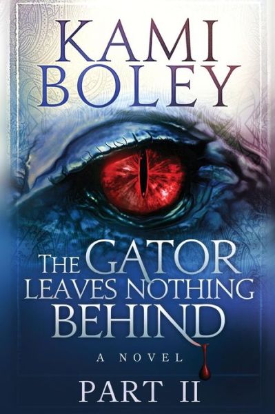 Cover for Kami Boley · The Gator Leaves Nothing Behind - Part II (Pocketbok) (2017)