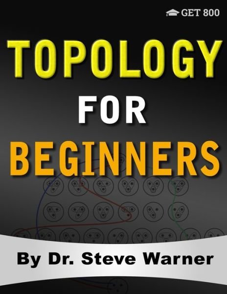 Cover for Steve Warner · Topology for Beginners : A Rigorous Introduction to Set Theory, Topological Spaces, Continuity, Separation, Countability, Metrizability, Compactness, ... Function Spaces, and Algebraic Topology (Taschenbuch) (2019)