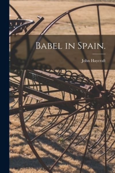 John Haycraft · Babel in Spain. (Paperback Book) (2021)