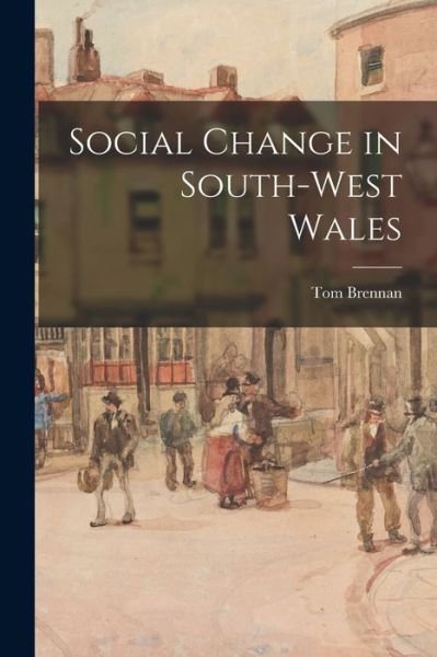 Cover for Tom Brennan · Social Change in South-west Wales (Paperback Bog) (2021)