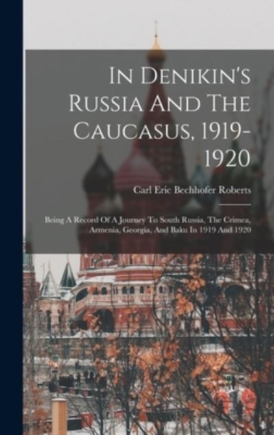 Cover for Carl Eric Bechhofer Roberts · In Denikin's Russia and the Caucasus, 1919-1920 (Book) (2022)