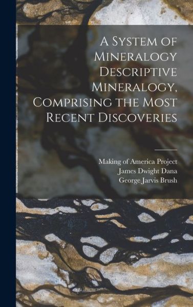 Cover for James Dwight Dana · System of Mineralogy Descriptive Mineralogy, Comprising the Most Recent Discoveries (Book) (2022)