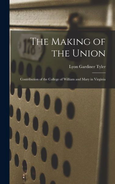 Cover for Lyon Gardiner Tyler · Making of the Union (Book) (2022)