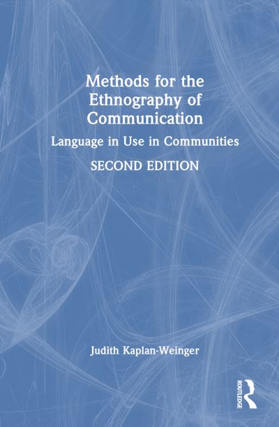 Cover for Kaplan-Weinger, Judith (Northeastern Illinois University, USA) · Methods for the Ethnography of Communication: Language in Use in Communities (Paperback Book) (2024)