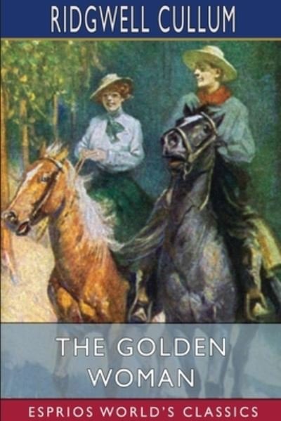 Cover for Ridgwell Cullum · The Golden Woman (Esprios Classics) (Pocketbok) (2024)