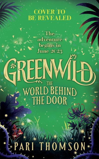 Greenwild: The World Behind The Door - Pari Thomson - Books - Pan Macmillan - 9781035015771 - June 1, 2023