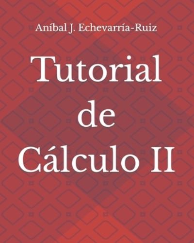 Cover for Anibal J Echevarria-Ruiz · Tutorial de Calculo II (Paperback Book) (2019)